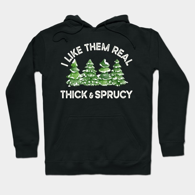 Funny Christmas Trees, I Like Them Real Thick And Sprucy Hoodie by SilverLake